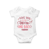Love You To The Moon And Back - Customized Romper For Babies With Name - WHITE - 0 - 3 Months Old (Chest 16")