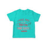 Love You To The Moon And Back - Customized T-Shirt For Kids With Name - TEAL - 0-5 Months Old (Chest 17")