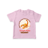 DonÕt Let The Cute Face Fool You Scorpio Baby T-Shirt | Custom Scorpio T-Shirt for Your Little Mischief - BABY PINK - 0-5 Months Old (Chest 17")