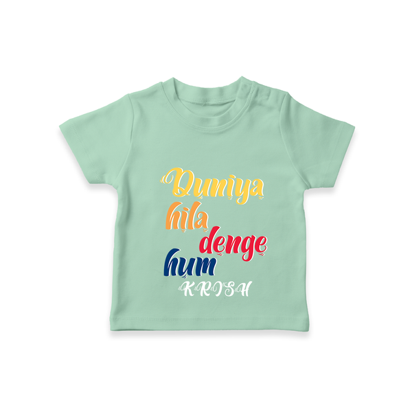 "Duniya Hila Denge Hum" Customised T-Shirt for Kids - MINT GREEN - 0 - 5 Months Old (Chest 17")