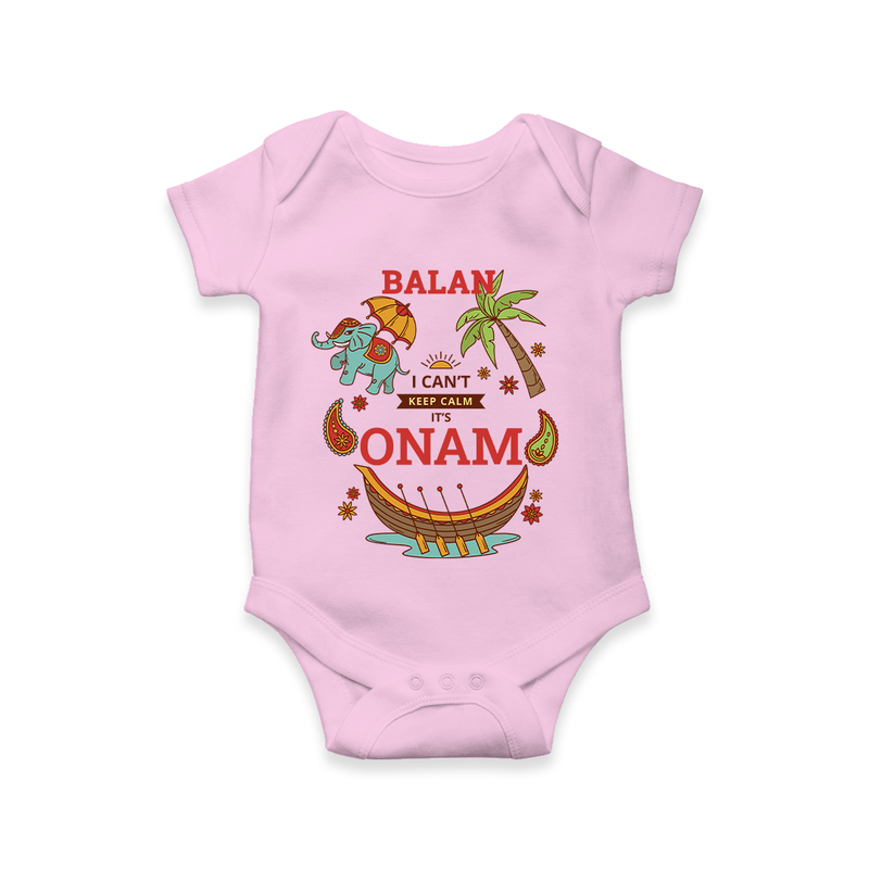 I Can't Keep Calm It's Onam - Customized Romper For Kids - PINK - 0 - 3 Months Old (Chest 16")