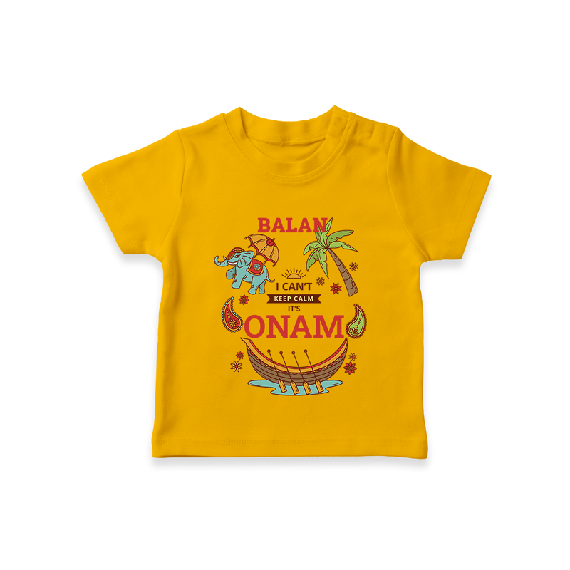 I Can't Keep Calm It's Onam - Customized TShirt For Kids - CHROME YELLOW - 0-5 Months Old (Chest 17")