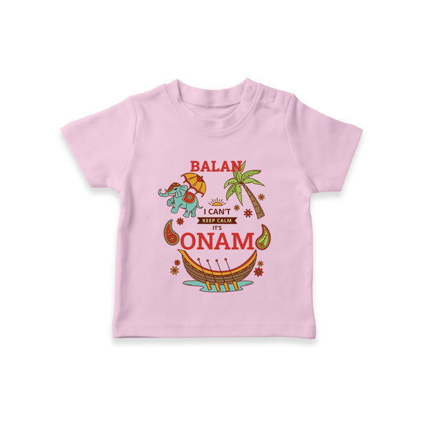 I Can't Keep Calm It's Onam - Customized TShirt For Kids - PINK - 0-5 Months Old (Chest 17")