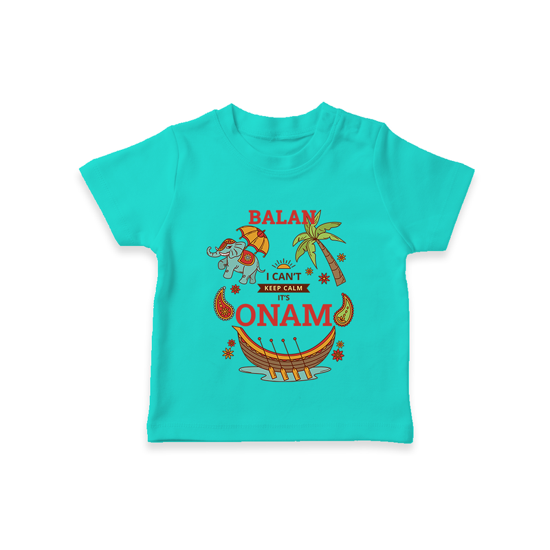 I Can't Keep Calm It's Onam - Customized TShirt For Kids - TEAL - 0-5 Months Old (Chest 17")