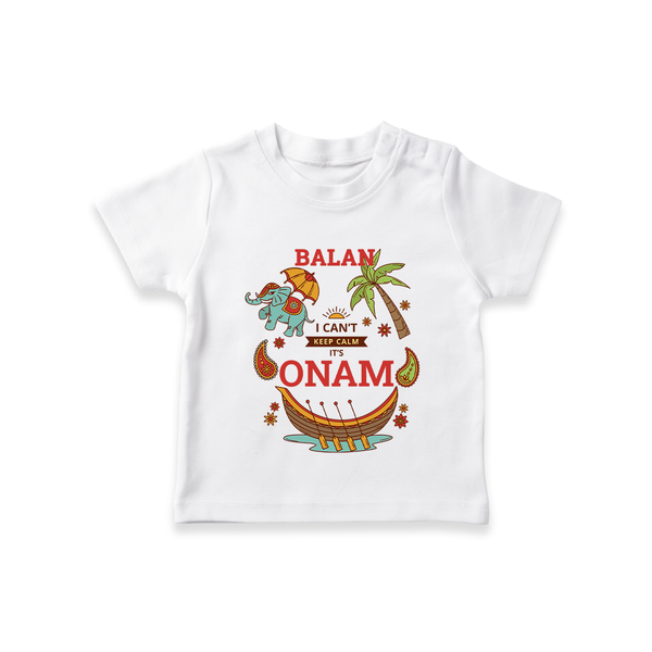 I Can't Keep Calm It's Onam - Customized TShirt For Kids - WHITE - 0-5 Months Old (Chest 17")