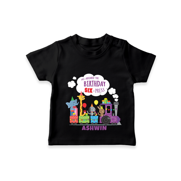 Celebrate The 6th Birthday "All Abroad The Birthday SIX-Press" with Personalized T-Shirt - BLACK - 1 - 2 Years Old (Chest 20")