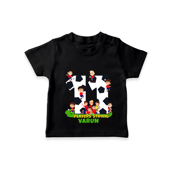 Celebrate The 11th Birthday "11 Players Strong" with Personalized T-Shirt - BLACK - 1 - 2 Years Old (Chest 20")