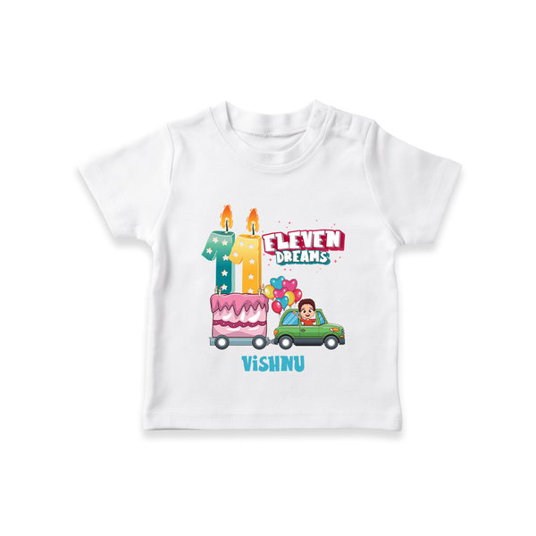 Celebrate Your Kids 11th Year Birthday With "ELEVEN DREAMS" - Personalized Birthday T-Shirts with Customized Name For Boys - WHITE - 0-5 Months Old (Chest 17")