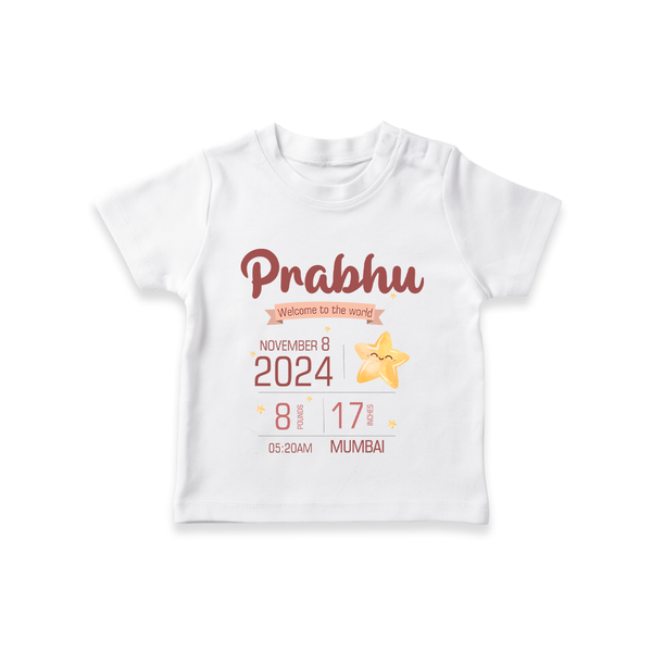 "Welcome To The World - Customized T-shirt With Baby Name, Weight, And Birth Details" - WHITE - 0-5 Months Old (Chest 17")