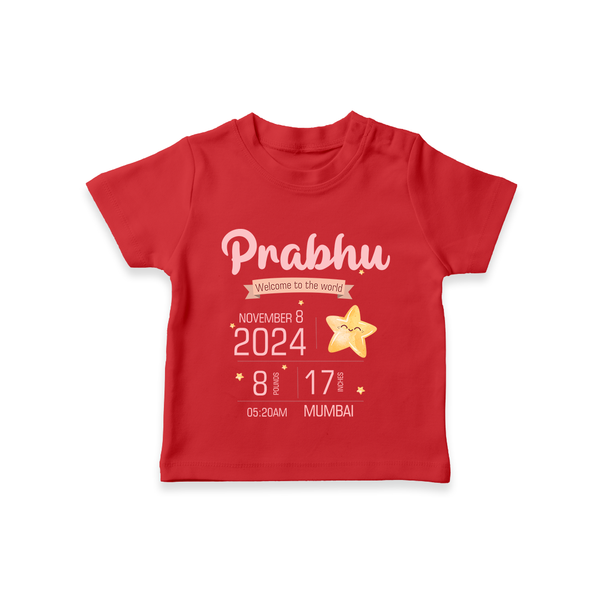 "Welcome To The World - Customized T-shirt With Baby Name, Weight, And Birth Details" - RED - 0-5 Months Old (Chest 17")