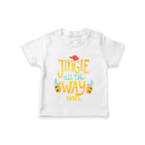 Jingle All The Way - Customized Christmas Themed T-Shirt For Kids - WHITE - 0-5 Months Old (Chest 17")