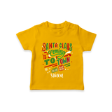 Santa Claus Is Coming To Town - Customized Christmas Themed T-Shirt For Kids - CHROME YELLOW - 0-5 Months Old (Chest 17")