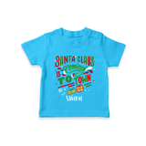 Santa Claus Is Coming To Town - Customized Christmas Themed T-Shirt For Kids - SKY BLUE - 0-5 Months Old (Chest 17")