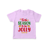 Tis The Season To Be Jolly - Customized Christmas Themed T-Shirt For Kids - LILAC - 0-5 Months Old (Chest 17")