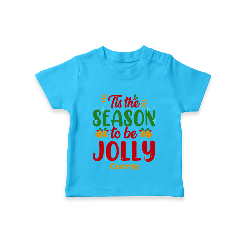 Tis The Season To Be Jolly - Customized Christmas Themed T-Shirt For Kids - SKY BLUE - 0-5 Months Old (Chest 17")