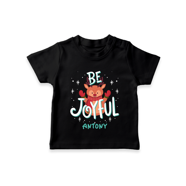 Be Joyful - Customized Christmas Themed T-Shirt For Kids - BLACK - 0-5 Months Old (Chest 17")