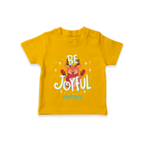 Be Joyful - Customized Christmas Themed T-Shirt For Kids - CHROME YELLOW - 0-5 Months Old (Chest 17")