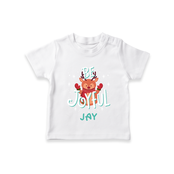 Be Joyful T-Shirt | Custom Baby T-Shirt for Christmas Celebration - WHITE - 0-5 Months Old (Chest 17")