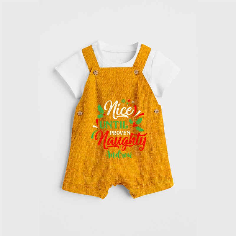 Nice until Proven Naughty - Customized Christmas Themed Dungaree Set For Kids - CHROME YELLOW - 0 - 5 Months Old (Chest 18")