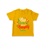 Nice until Proven Naughty - Customized Christmas Themed T-Shirt For Kids - CHROME YELLOW - 0-5 Months Old (Chest 17")