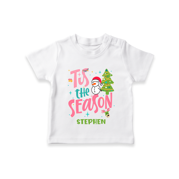 Tis The Season - Customized Christmas Themed T-Shirt For Kids - WHITE - 0-5 Months Old (Chest 17")