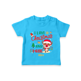 I Love Christmas And Music - Customized Christmas Themed T-Shirt For Kids - SKY BLUE - 0-5 Months Old (Chest 17")