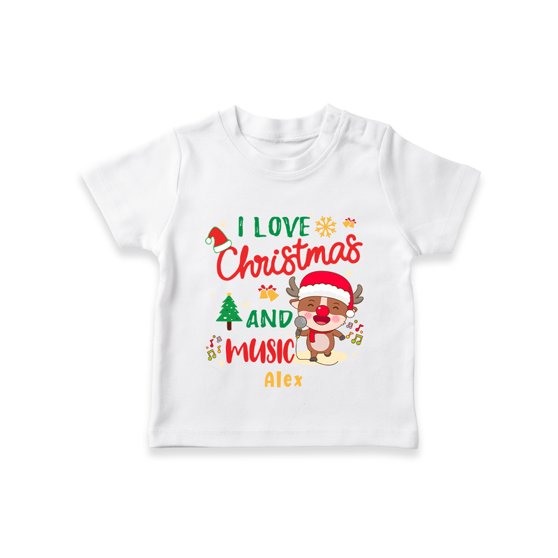 I Love Christmas And Music - Customized Christmas Themed T-Shirt For Kids - WHITE - 0-5 Months Old (Chest 17")