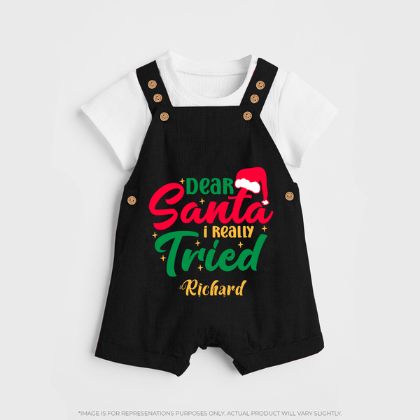 Dear Santa I Really Tried - Customized Christmas Themed Dungaree Set For Kids - BLACK - 0 - 5 Months Old (Chest 18")