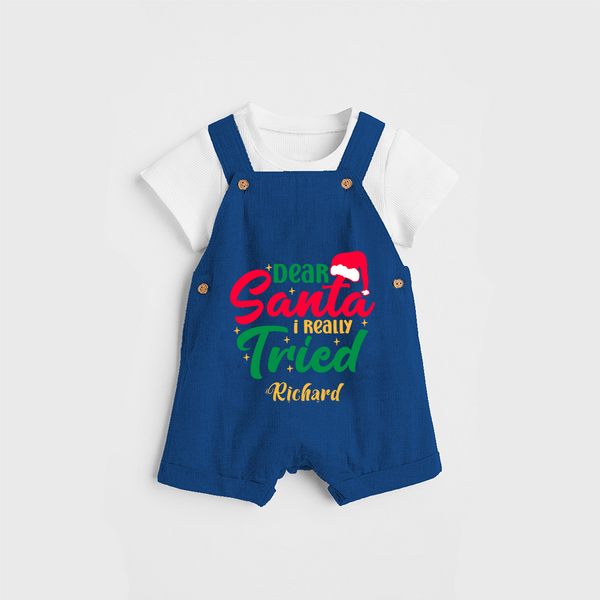 Dear Santa I Really Tried - Customized Christmas Themed Dungaree Set For Kids - COBALT BLUE - 0 - 5 Months Old (Chest 18")