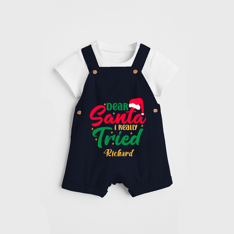 Dear Santa I Really Tried - Customized Christmas Themed Dungaree Set For Kids - NAVY BLUE - 0 - 5 Months Old (Chest 18")