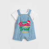 Dear Santa I Really Tried - Customized Christmas Themed Dungaree Set For Kids - SKY BLUE - 0 - 5 Months Old (Chest 18")