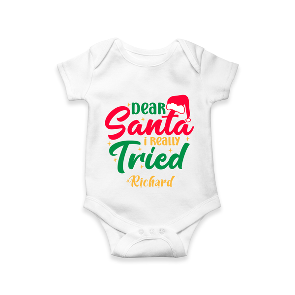 Dear Santa I Really Tried - Customized Christmas Themed Romper For Babies - WHITE - 0 - 3 Months Old (Chest 16")