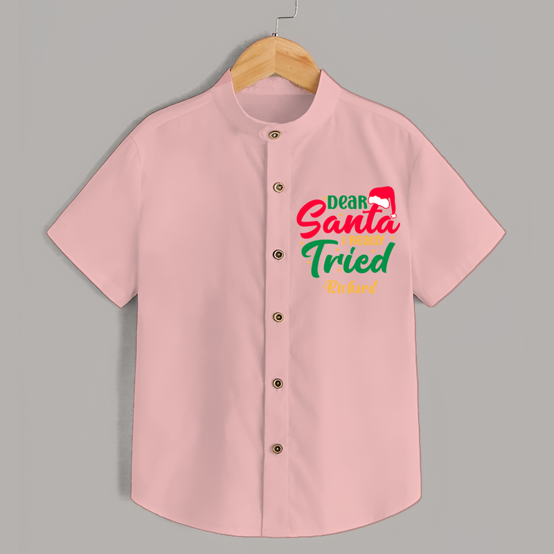 Dear Santa I Really Tried - Customized Christmas Themed Shirt For Kids - PEACH - 0 - 6 Months Old (Chest 23")