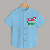 Dear Santa I Really Tried - Customized Christmas Themed Shirt For Kids - SKY BLUE - 0 - 6 Months Old (Chest 23")