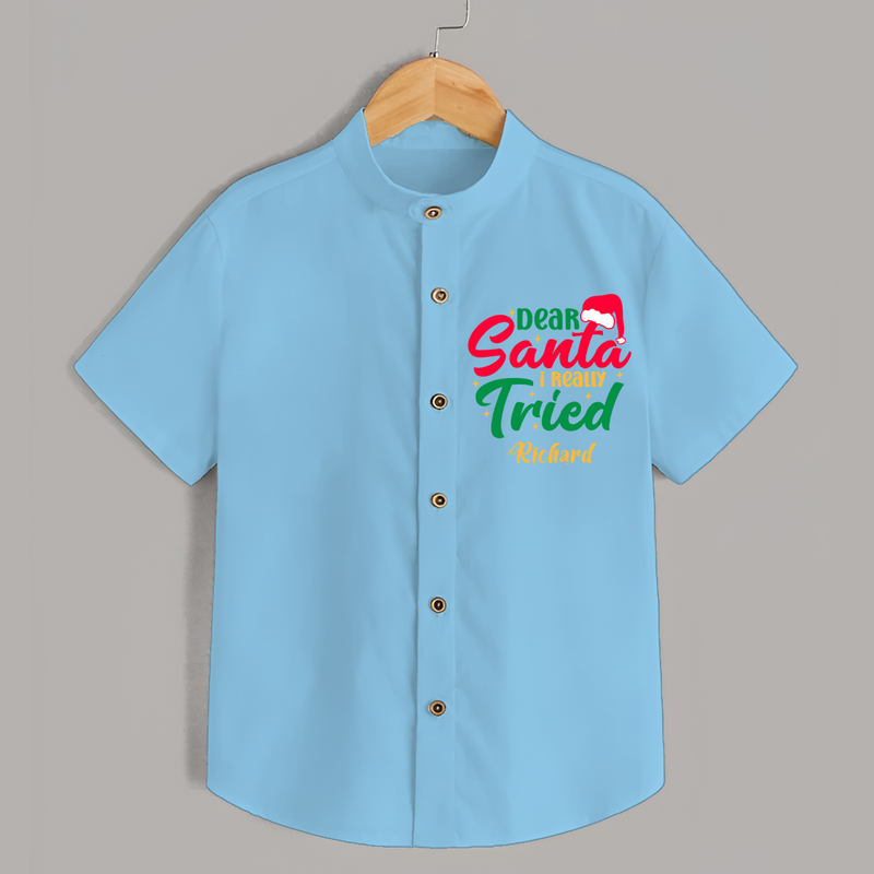 Dear Santa I Really Tried - Customized Christmas Themed Shirt For Kids - SKY BLUE - 0 - 6 Months Old (Chest 23")