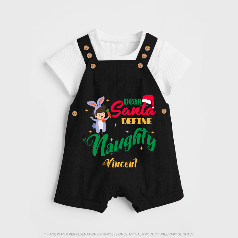 Dear Santa Define Naughty - Customized Christmas Themed Dungaree Set For Kids - BLACK - 0 - 5 Months Old (Chest 18")