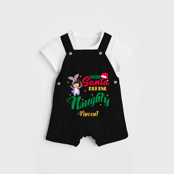 Dear Santa Define Naughty - Customized Christmas Themed Dungaree Set For Kids - BLACK - 0 - 5 Months Old (Chest 18")