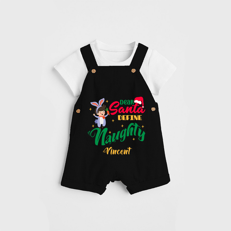 Dear Santa Define Naughty - Customized Christmas Themed Dungaree Set For Kids - BLACK - 0 - 5 Months Old (Chest 18")