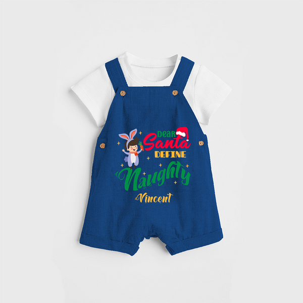 Dear Santa Define Naughty - Customized Christmas Themed Dungaree Set For Kids - COBALT BLUE - 0 - 5 Months Old (Chest 18")