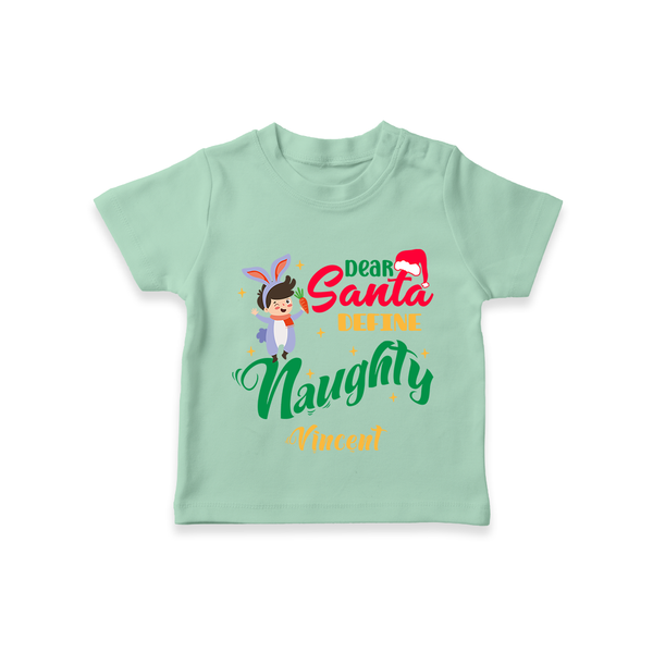 Dear Santa Define Naughty - Customized Christmas Themed T-Shirt For Kids - MINT GREEN - 0-5 Months Old (Chest 17")