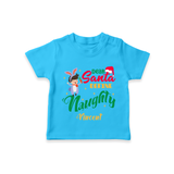 Dear Santa Define Naughty - Customized Christmas Themed T-Shirt For Kids - SKY BLUE - 0-5 Months Old (Chest 17")