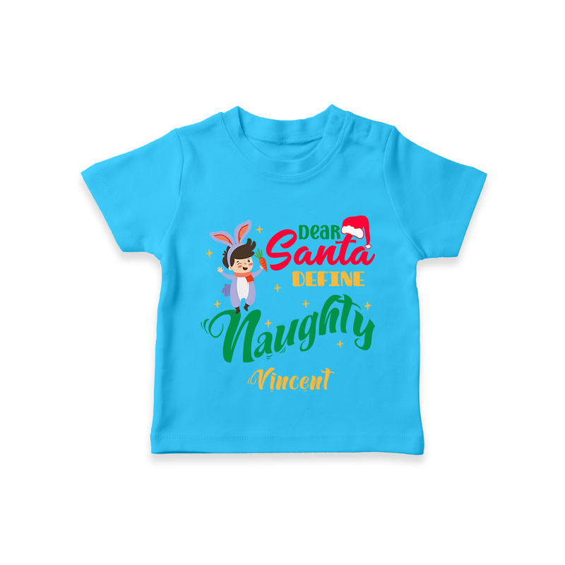 Dear Santa Define Naughty - Customized Christmas Themed T-Shirt For Kids - SKY BLUE - 0-5 Months Old (Chest 17")