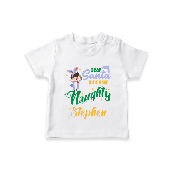 Dear Santa Define Naughty T-Shirt | Custom Baby Christmas T-Shirt - WHITE - 0-5 Months Old (Chest 17")