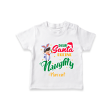 Dear Santa Define Naughty - Customized Christmas Themed T-Shirt For Kids - WHITE - 0-5 Months Old (Chest 17")