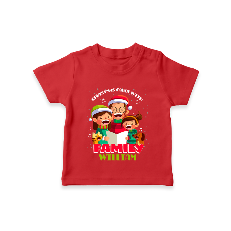 Christmas Carol With Family - Customized Christmas Themed T-Shirt For Kids - RED - 0-5 Months Old (Chest 17")