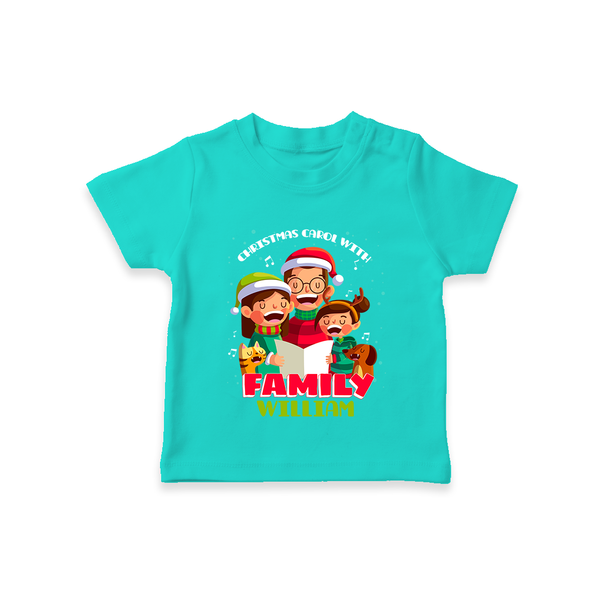 Christmas Carol With Family - Customized Christmas Themed T-Shirt For Kids - TEAL - 0-5 Months Old (Chest 17")