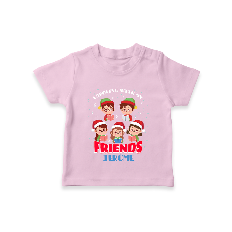 Caroling With My Friends - Customized Christmas Themed T-Shirt For Kids - PINK - 0-5 Months Old (Chest 17")