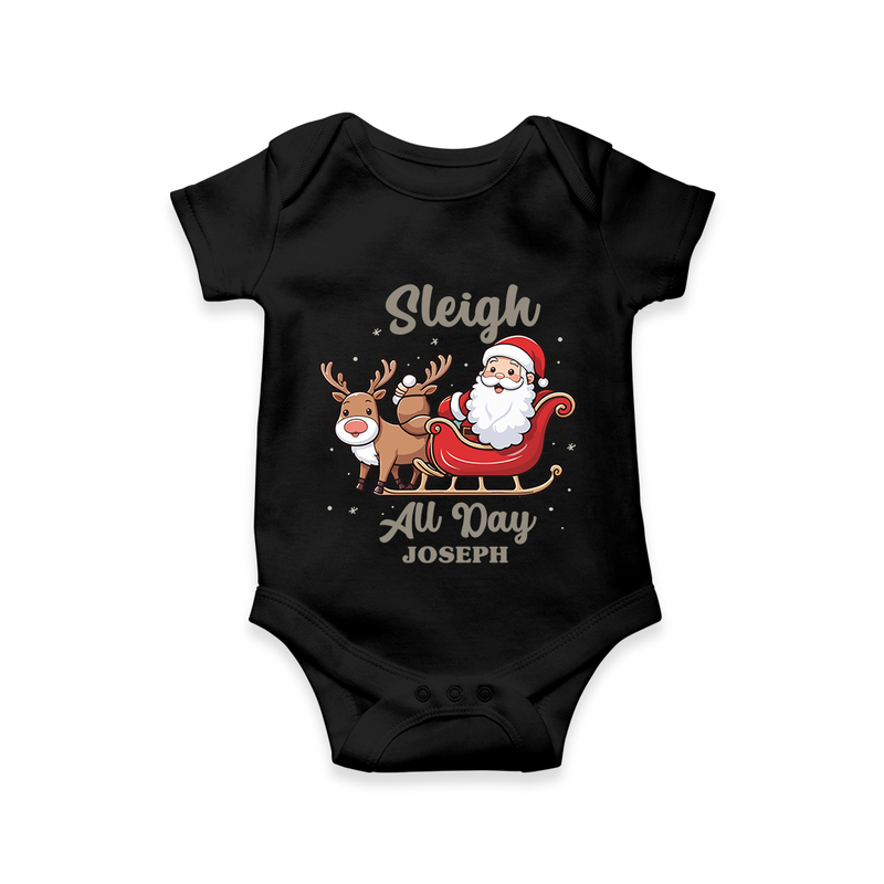 "Sleigh All Day " - Christmas Themed Kids Romper With Customized name - BLACK - 0 - 3 Months Old (Chest 16")