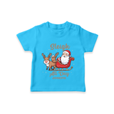 "Sleigh All Day " - Christmas Themed Kids T-Shirt With Customized name - SKY BLUE - 0-5 Months Old (Chest 17")