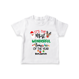 It’s the Most Wonderful Time of the Year |Custom   T-Shirt - WHITE - 0-5 Months Old (Chest 17")